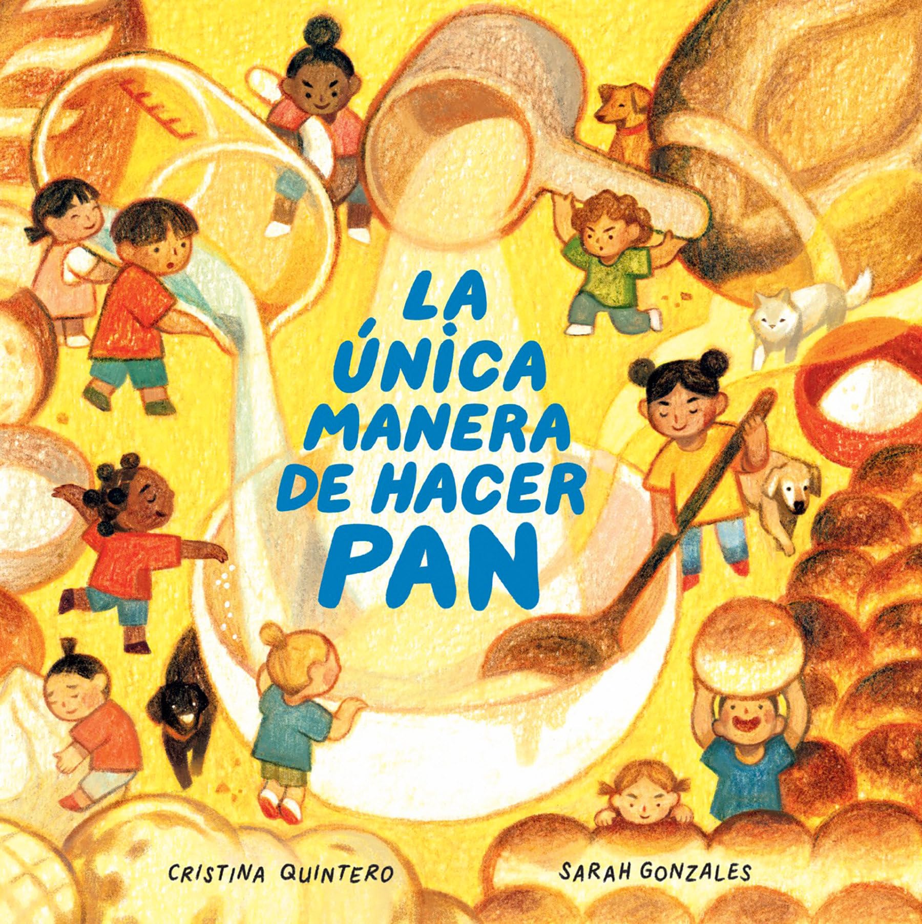 La única manera de hacer pan / The Only Way to Make Bread (Spanish Edition) [Hardcover] Quintero, Cristina and Gonzales, Sarah