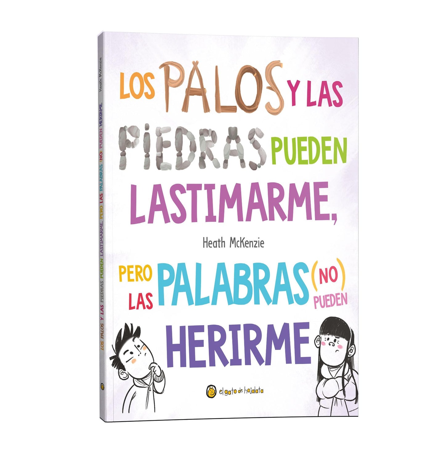 Los palos y las piedras pueden lastimarme, pero las palabras (no) pueden herirme / Sticks and Stones May Break My Bones but Words Will Never Hurt Me (Life Lessons) (Spanish Edition) [Hardcover] McKenzie, Heath