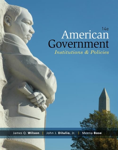 American Government: Institutions & Policies [Paperback] James Q. Wilson; John J. DiIulio Jr. and Meena Bose