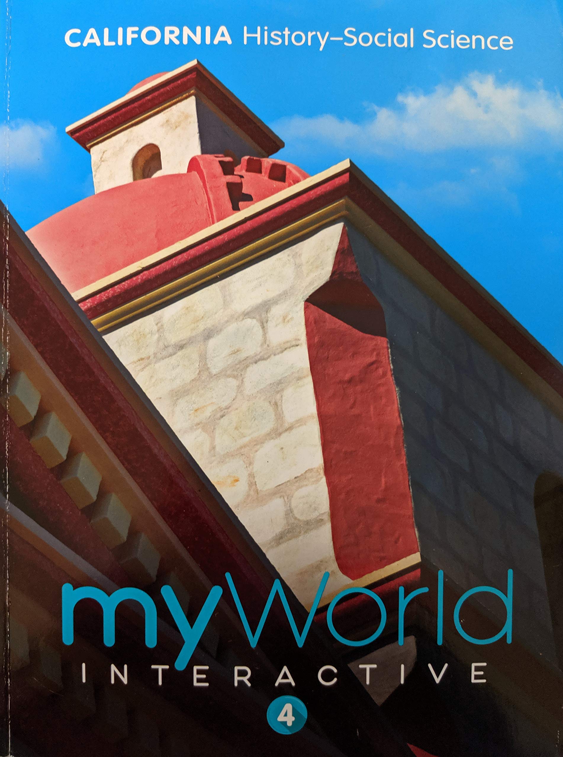 California History-Social Science: MyWorld Interactive 4, c. 2019, 9780328951680, 0328951684 [Textbook Binding] Linda B. Bennett and James B. Kracht