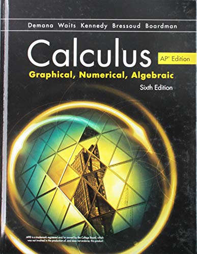 ADVANCED PLACEMENT CALCULUS GRAPHICAL NUMERICAL ALGEBRAIC SIXTH EDITION HIGH SCHOOL BINDING COPYRIGHT 2020 [Hardcover] Franklin D. Demana