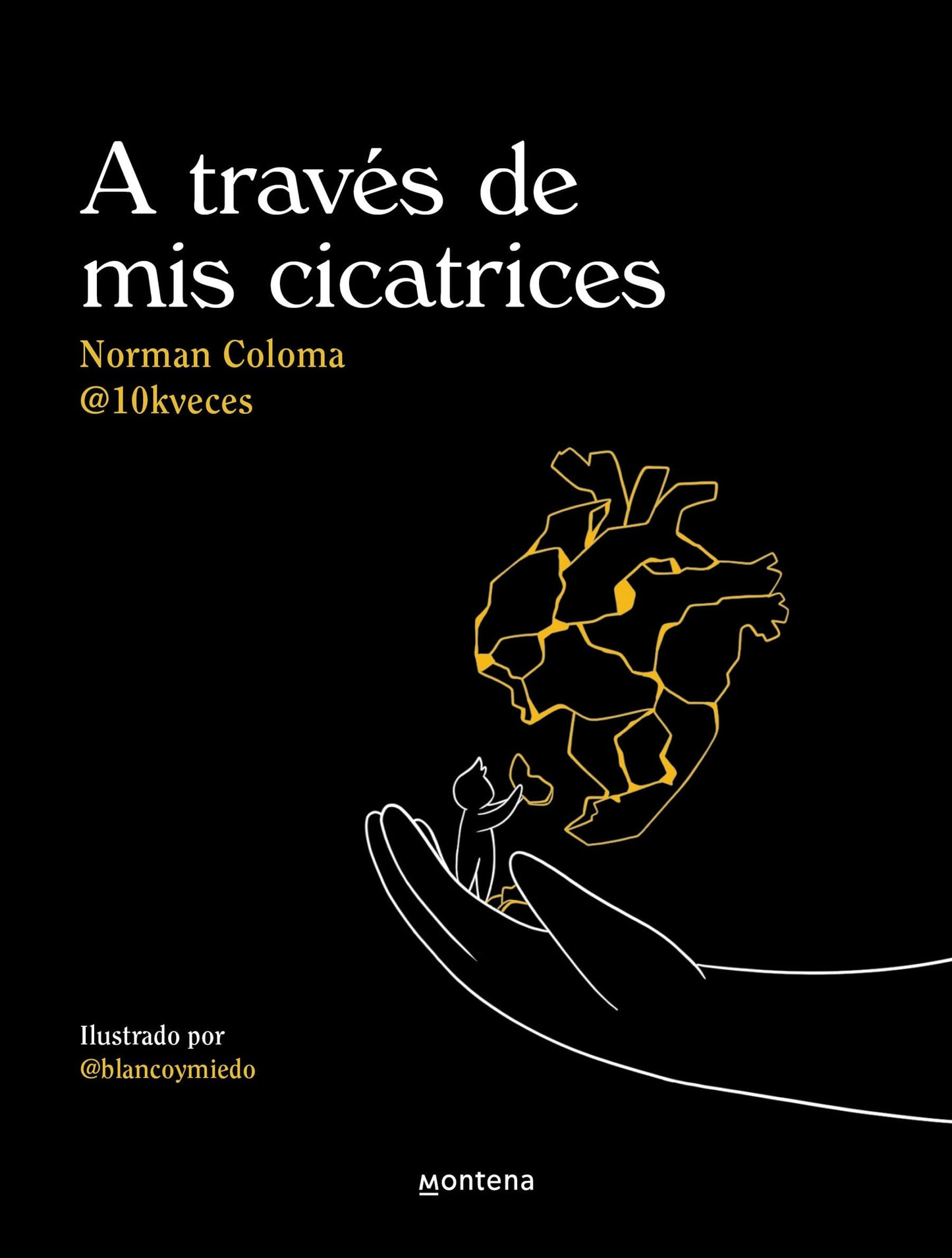 A través de mis cicatrices / Through My Scars (Spanish Edition) [Paperback] Coloma (10Kveces), Norman and @blancoymiedo