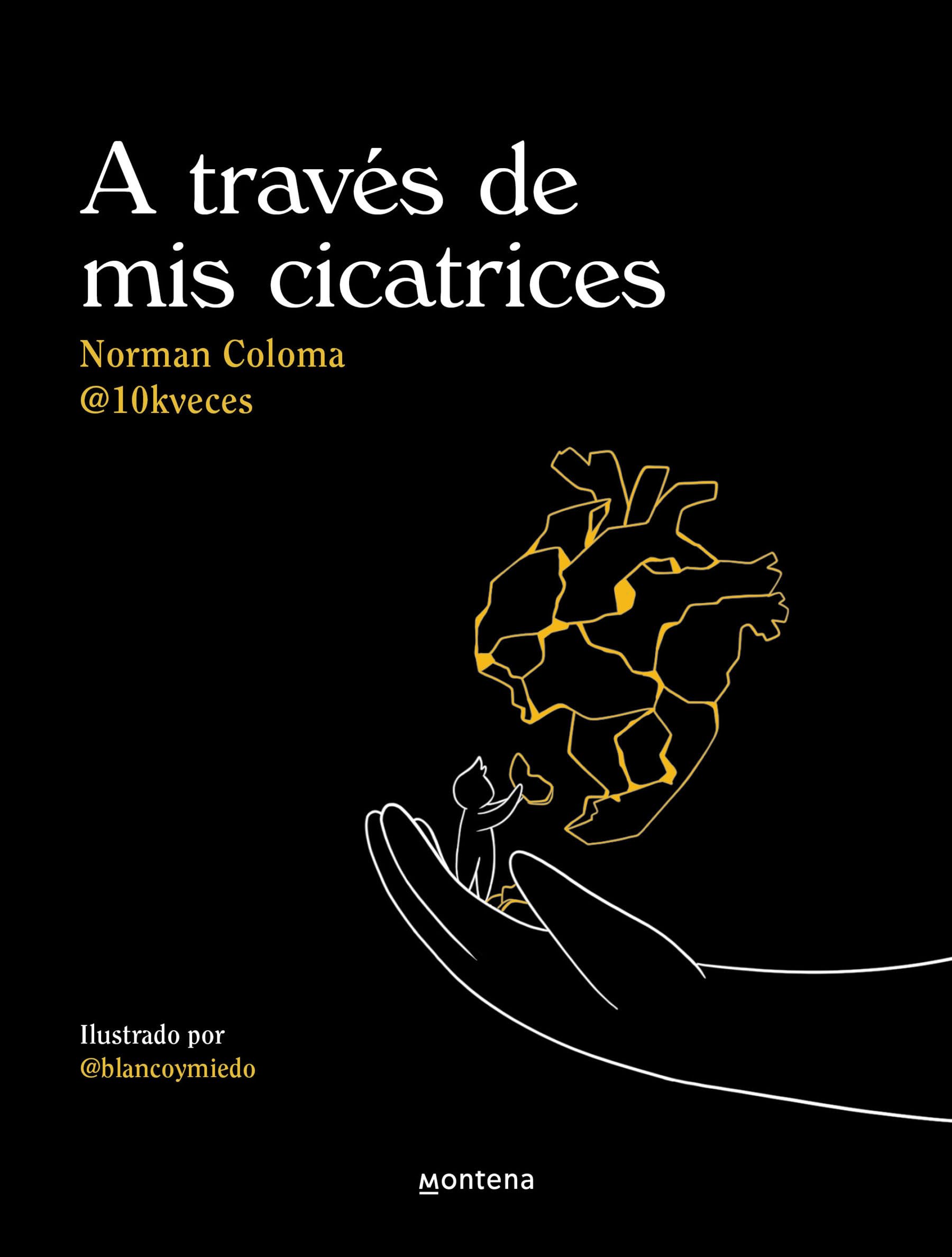 A través de mis cicatrices / Through My Scars (Spanish Edition) [Paperback] Coloma (10Kveces), Norman and @blancoymiedo