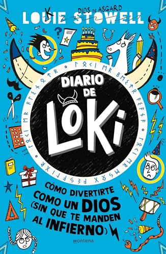 Diario de Loki. Cómo divertirte como un dios (Sin que te manden al infierno) / Loki: A Bad God\'s Guide to Taking the Blame (Spanish Edition) [Paperback] Stowell, Louie