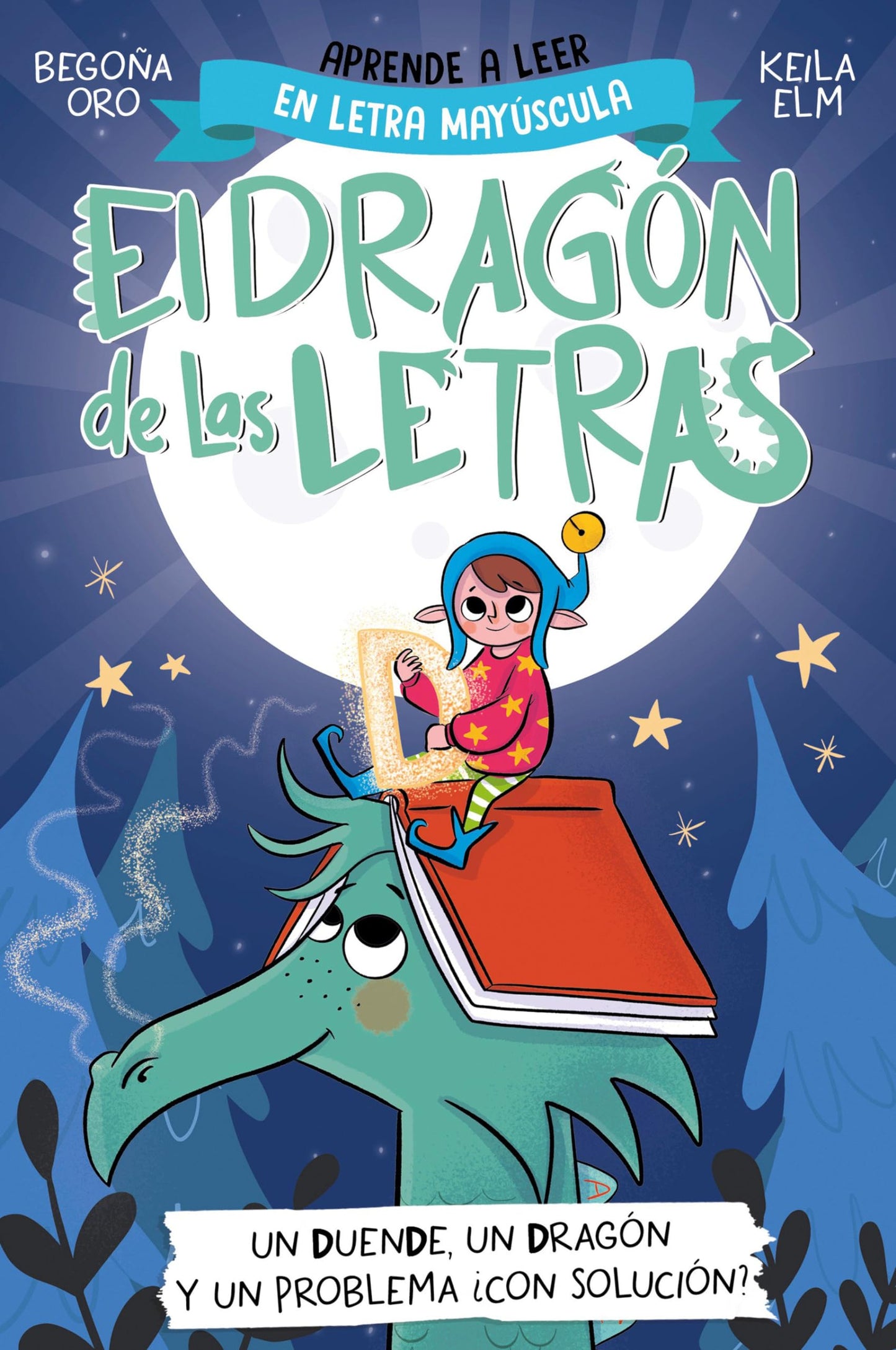 PHONICS IN SPANISH-Un duende, un dragón y un problema ¿con solución? / An Elf, a Dragon, and a Problem... With a Solution? The Letters Dragon 3 (El dragón de las letras) (Spanish Edition) [Paperback] Oro, Begoña and Elm, Keila