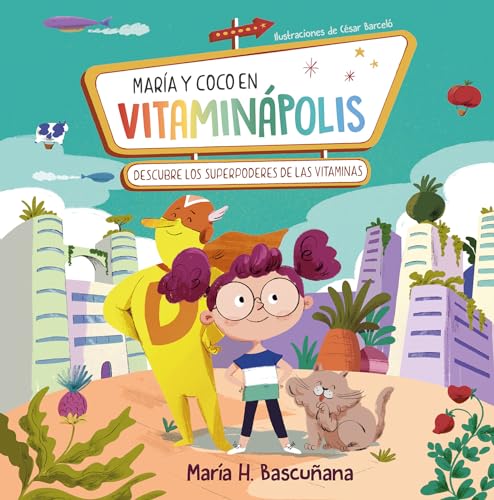 María y Coco en Vitaminápolis. Descubre los superpoderes de las vitaminas / Maria a nd Coco in Vitaminapolis. Discover the Superpower in Vitamins (Spanish Edition) [Hardcover] HERNANDEZ BASCUÑANA, MARIA
