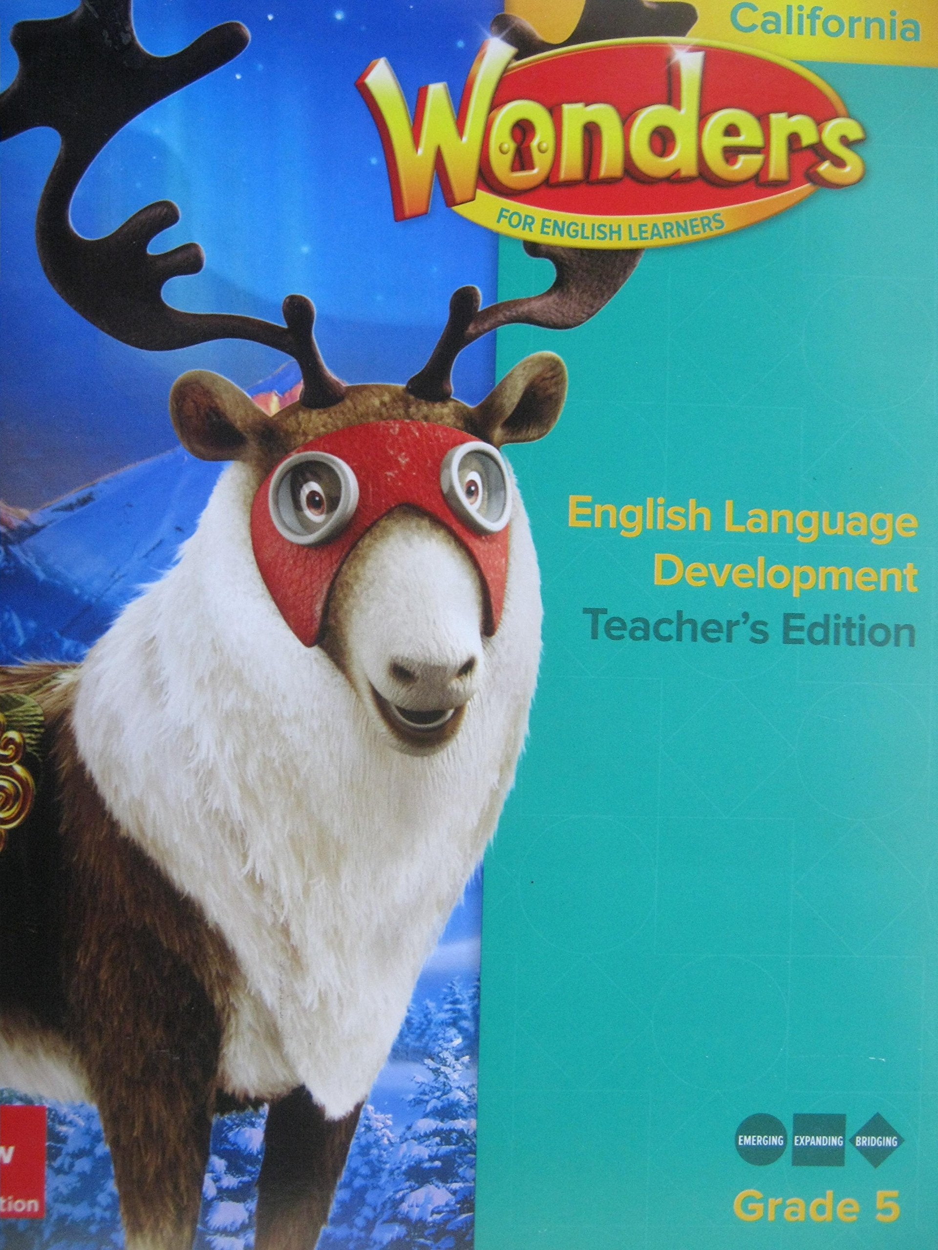 Wonders for English Learners Grade 5 California Teacher\'s Edition [Spiral-bound] Diane August; Jana Echevarria and Josefina V. Tinajero