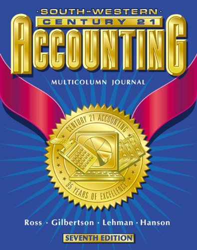 Century 21 Accounting Multicolumn Journal Approach: Student Text Ch 1-26 Ross, Kenton E.; Gilbertson, Claudia B.; Lehman, Mark W. and Hanson, Robert D.