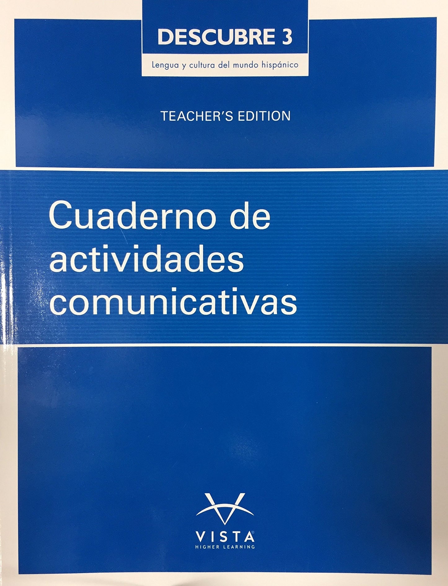 Descubre 3 - Lengua y Cultura Del Mundo Hispanico, Cuadernos de Actividades Comunicativas - Teacher\'s Edition [Paperback] Vista Higher Learning and Vista