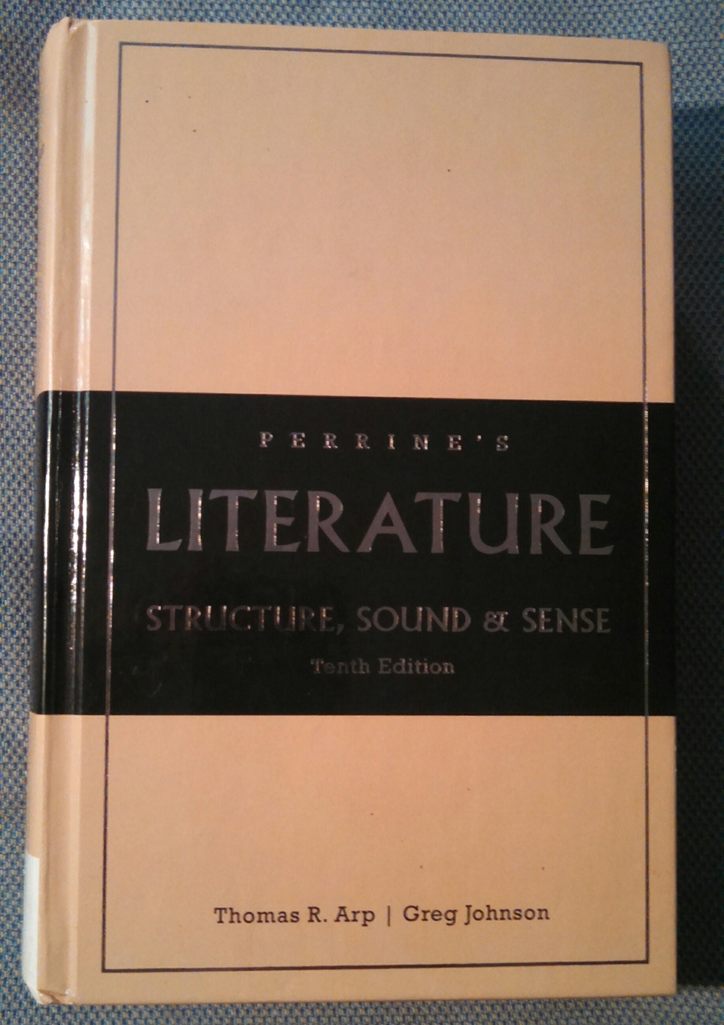 Perrine\'s Literature: Structure, Sound, and Sense, 10th Edition Arp, Thomas and Johnson, Greg