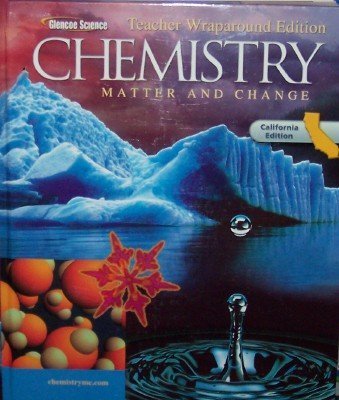 Glencoe Chemistry: Matter and Change Teacher Wraparound Edition California Edition Joanne Bowers