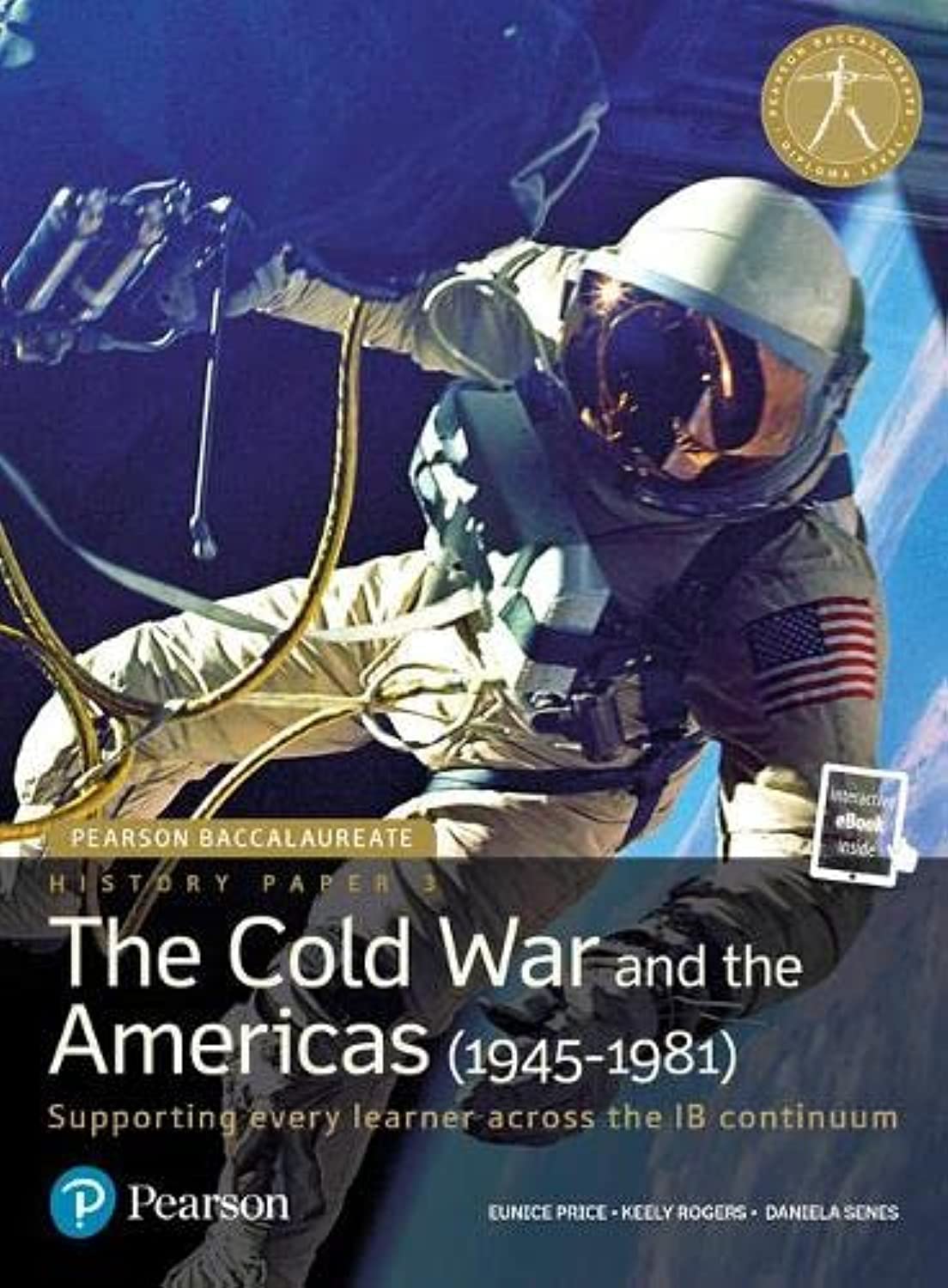Pearson Baccalaureate History Paper 3: The Cold War and the Americas (1945-1981) (Pearson International Baccalaureate Diploma: International E) [Product Bundle] Price, Eunice; Rogers, Keely and Senes, Daniela