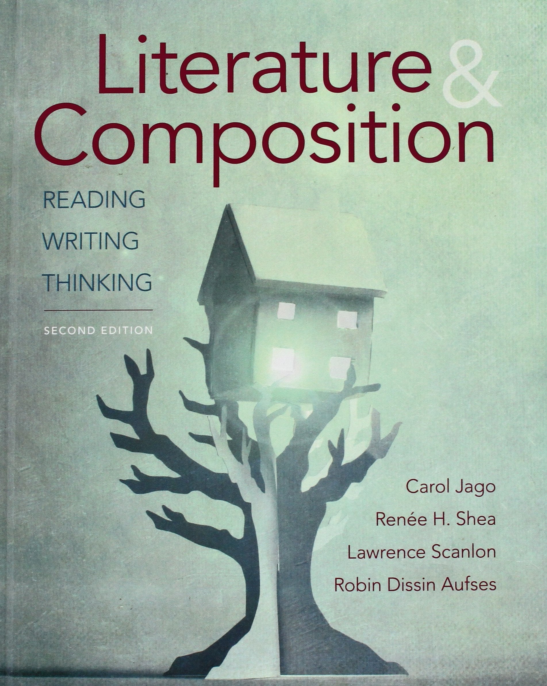 Literature & Composition: Reading, Writing, Thinking [Hardcover] Jago, Carol; Shea, Renee; Scanlon, Lawrence and Aufses, Robin