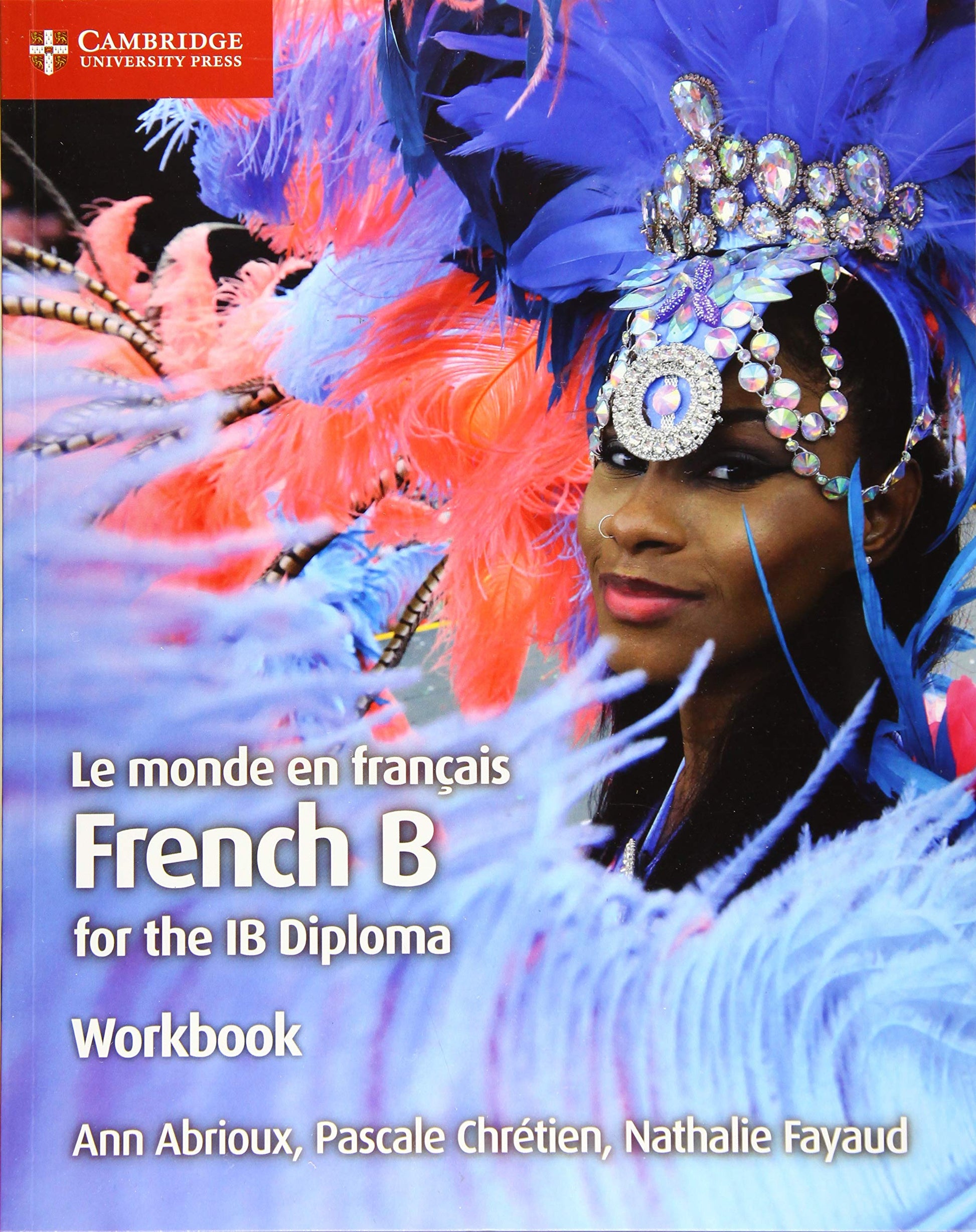 Le monde en français Workbook: French B for the IB Diploma (French Edition) [Paperback] Abrioux, Ann; Chrétien, Pascale and Fayaud, Nathalie