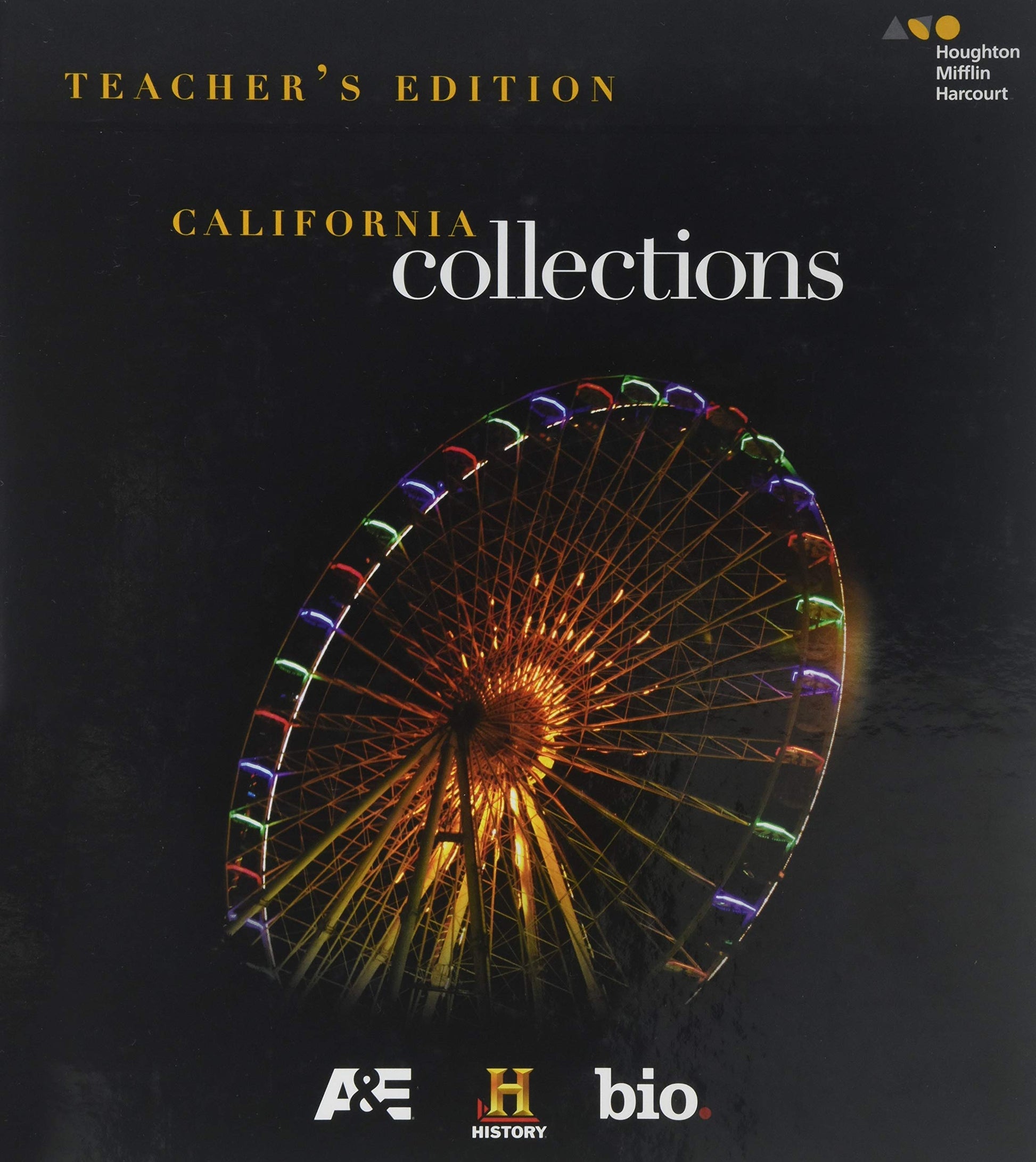 Collections California 2017, Grade 6: Teacher Edition (Houghton Mifflin Harcourt Collections) Houghton Mifflin Harcourt