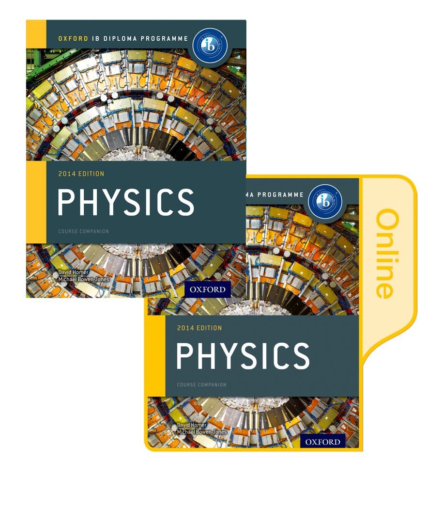 IB Physics Print and Online Course Book Pack: 2014 edition: Oxford IB Diploma Program Bowen-Jones, Michael and Homer, David