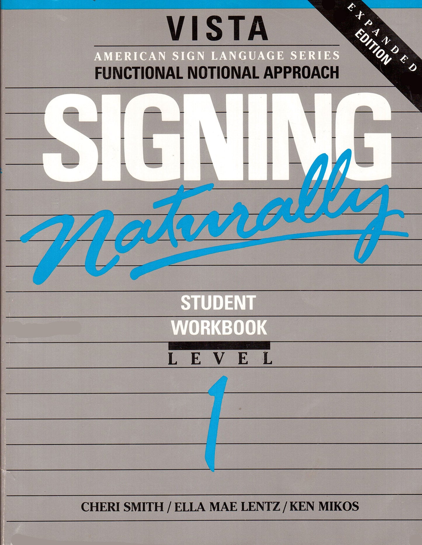 Signing Naturally Student Workbook: Level 1, Expanded Edition [Paperback] Cheri Smith; Ken Mikos and Ella M. Lntz