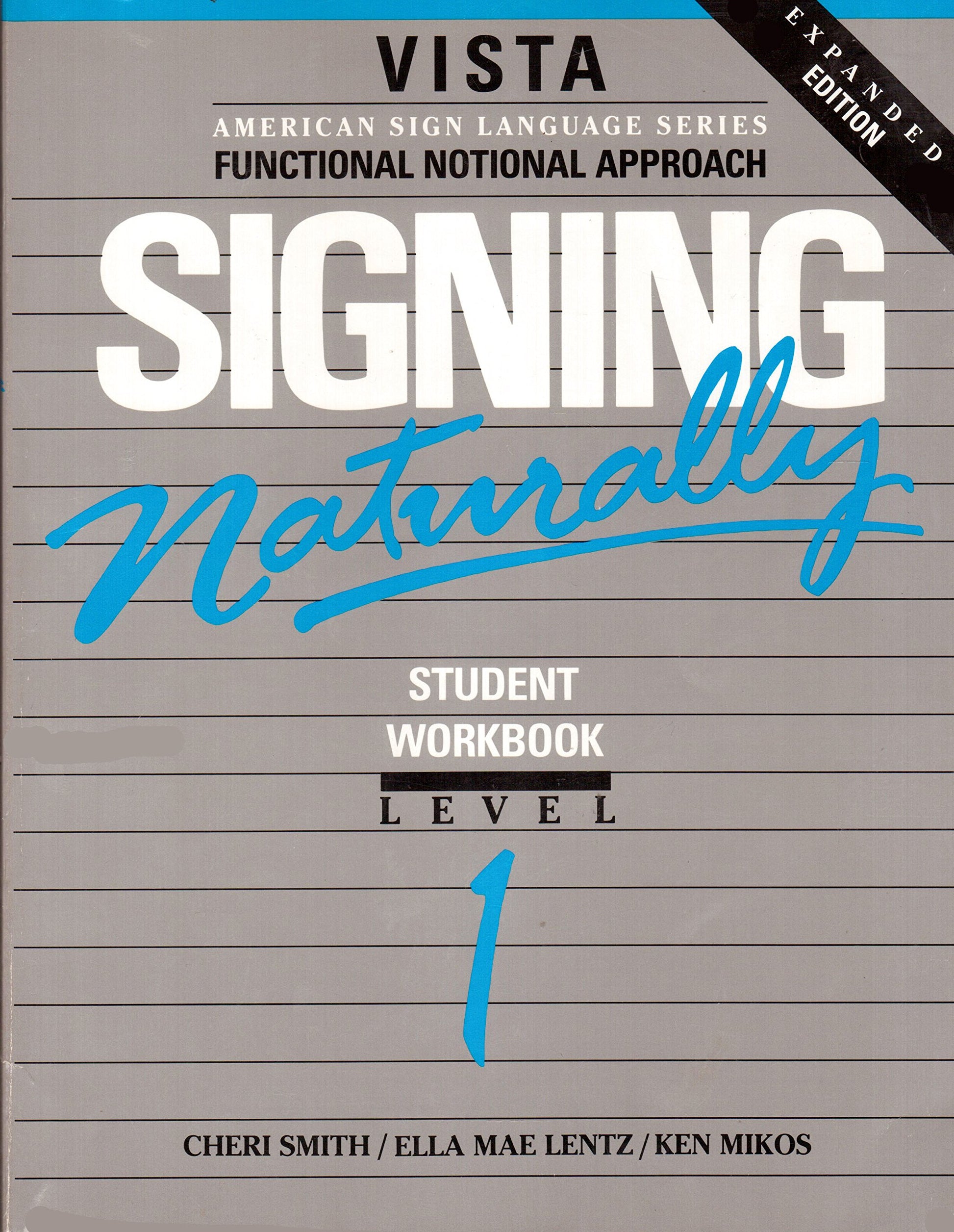 Signing Naturally Student Workbook: Level 1, Expanded Edition [Paperback] Cheri Smith; Ken Mikos and Ella M. Lntz