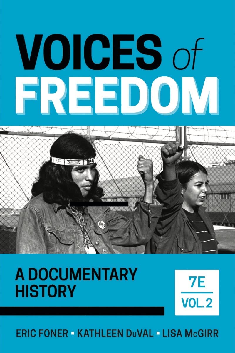 Voices of Freedom: A Documentary History (Volume 2) [Paperback] Foner, Eric; Duval, Kathleen and McGirr, Lisa