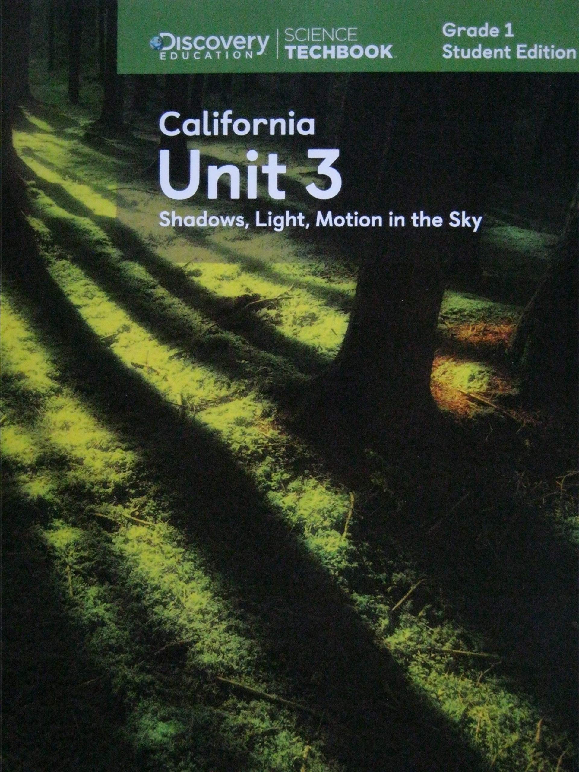 Science Techbook Grade 1 California Unit 3: Shadows, Light, Motion in the Sky Student Edition [Paperback] Discovery Education