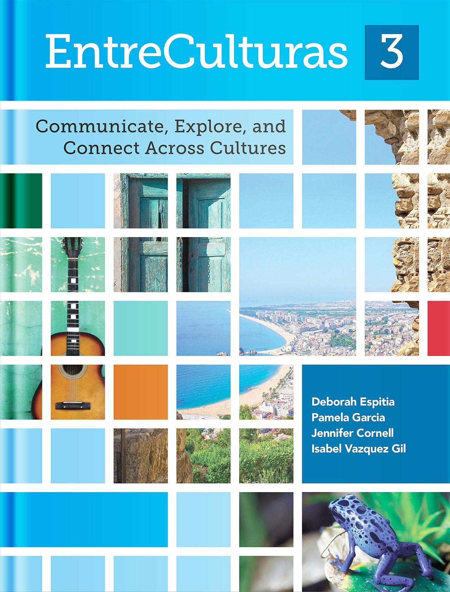 EntreCulturas, Communicate, Explore, and Connect Cultures, Level 3 Student Textbook, BOOK ONLY, c. 2017 Pamela Garcia; Jennifer Cornell; Debbie Espitia and Isabel Vazquez Gil