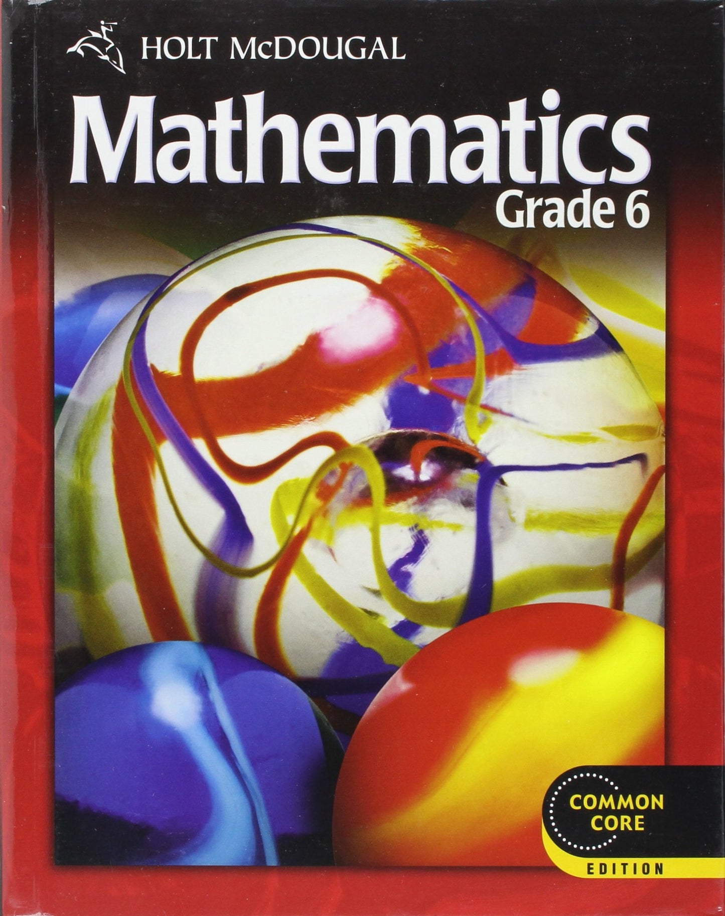 Mathematics, Grade 6: Common Core Edition [Hardcover] Burger, Edward B.; Chard, David J.; Hall, Earlene J.; Kennedy, Paul A. and Bennett, Jennie M.