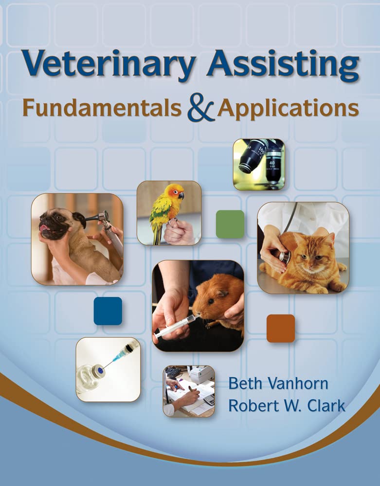 Veterinary Assisting Fundamentals & Applications (Veterinary Technology) Vanhorn, Beth and Clark, Robert