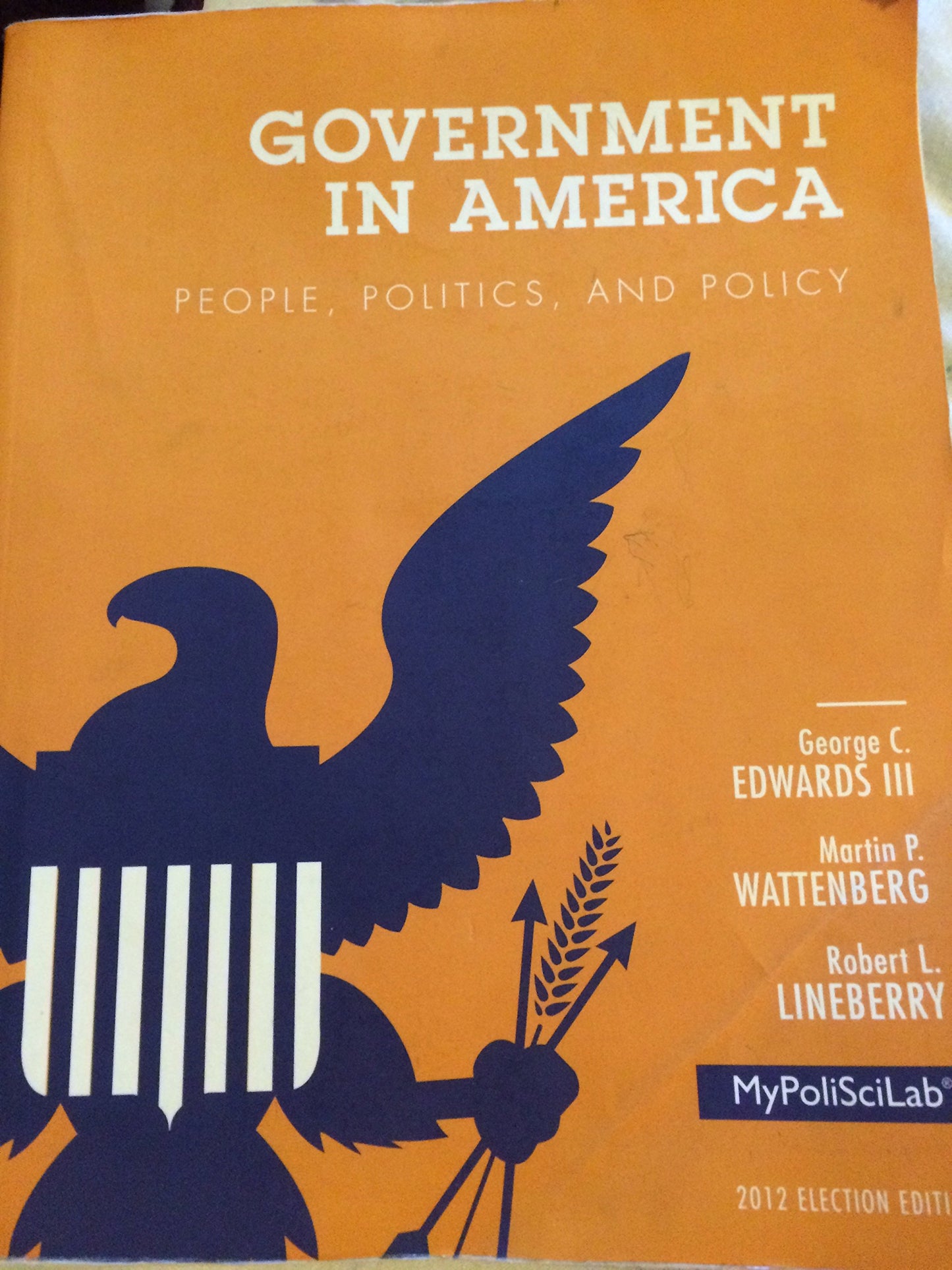 Government in America: People, Politics, and Policy, 2012 Election Edition (16th Edition) Edwards III, George C.; Wattenberg, Martin P. and Lineberry, Robert L.