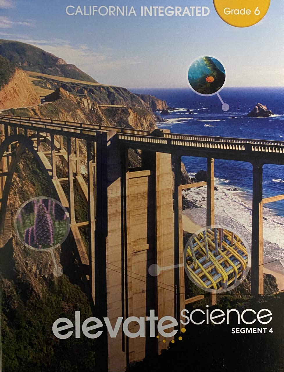 Elevate Science, Instructional Segment 4; Grade 6, California Integrated Edition, c. 2020, 9781418310370, 1418310379 [Paperback] Zipporah Miller