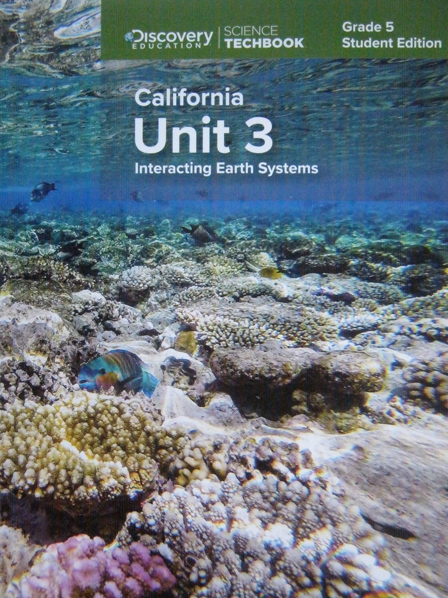 Science Techbook Grade 5 California Unit 3: Interacting Earth Systems Student Edition [Paperback] Discovery Education