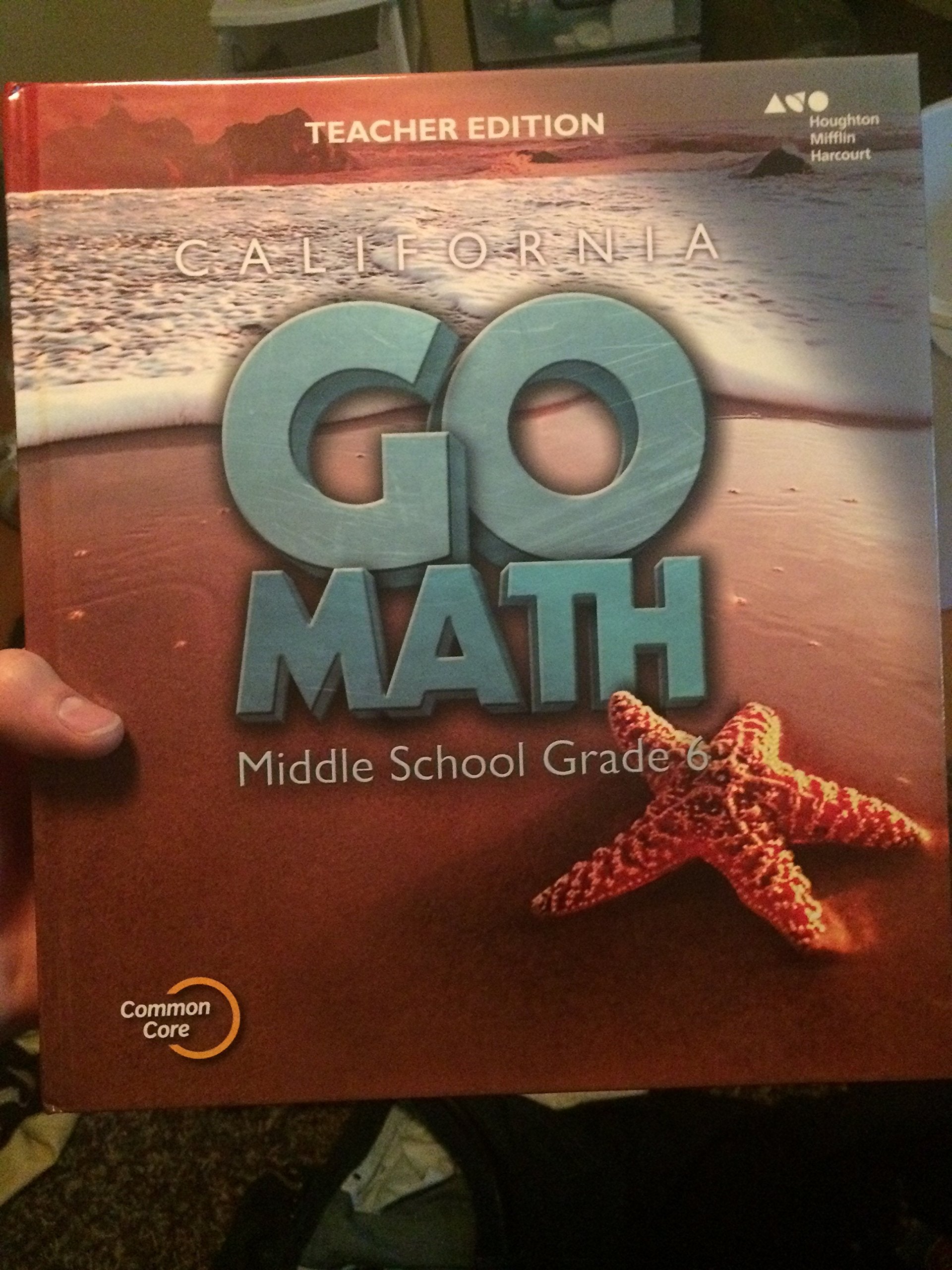 Go Math! California 2015, Grade 6: Teacher Edition Holt Mcdougal
