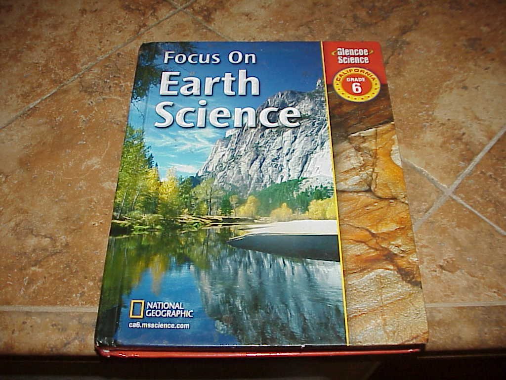 Focus on Earth Science: California, Grade 6 [Hardcover] Berwald, Juli; Guazzotti, Sergio A; Fisher, Douglas; Kerski, Joseph J; Nagy-Shadman, Elizabeth A and Ross, Donna L
