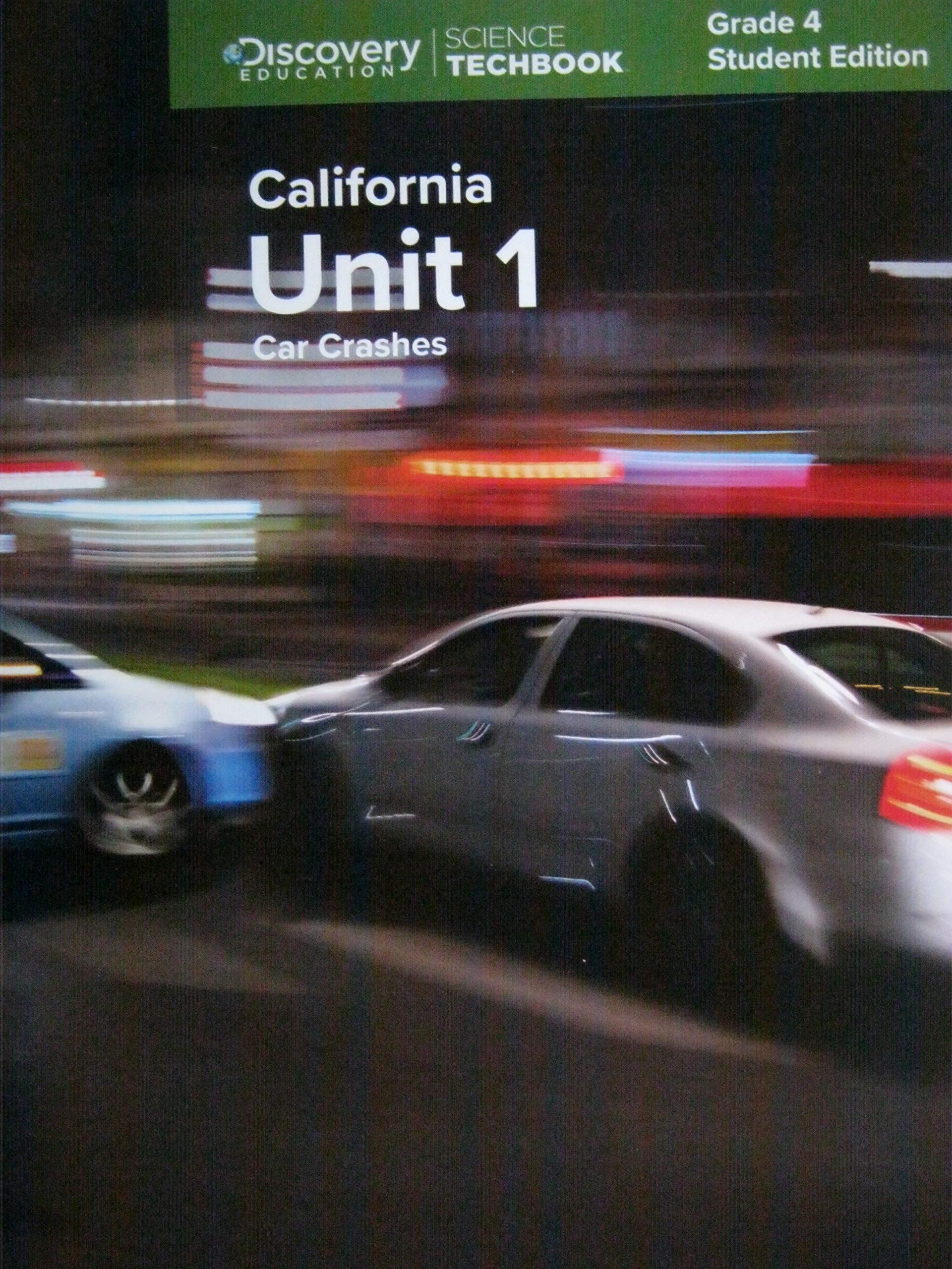 Science Techbook Grade 4 California Unit 1: Car Crashes Student Edition [Paperback] Discovery Education