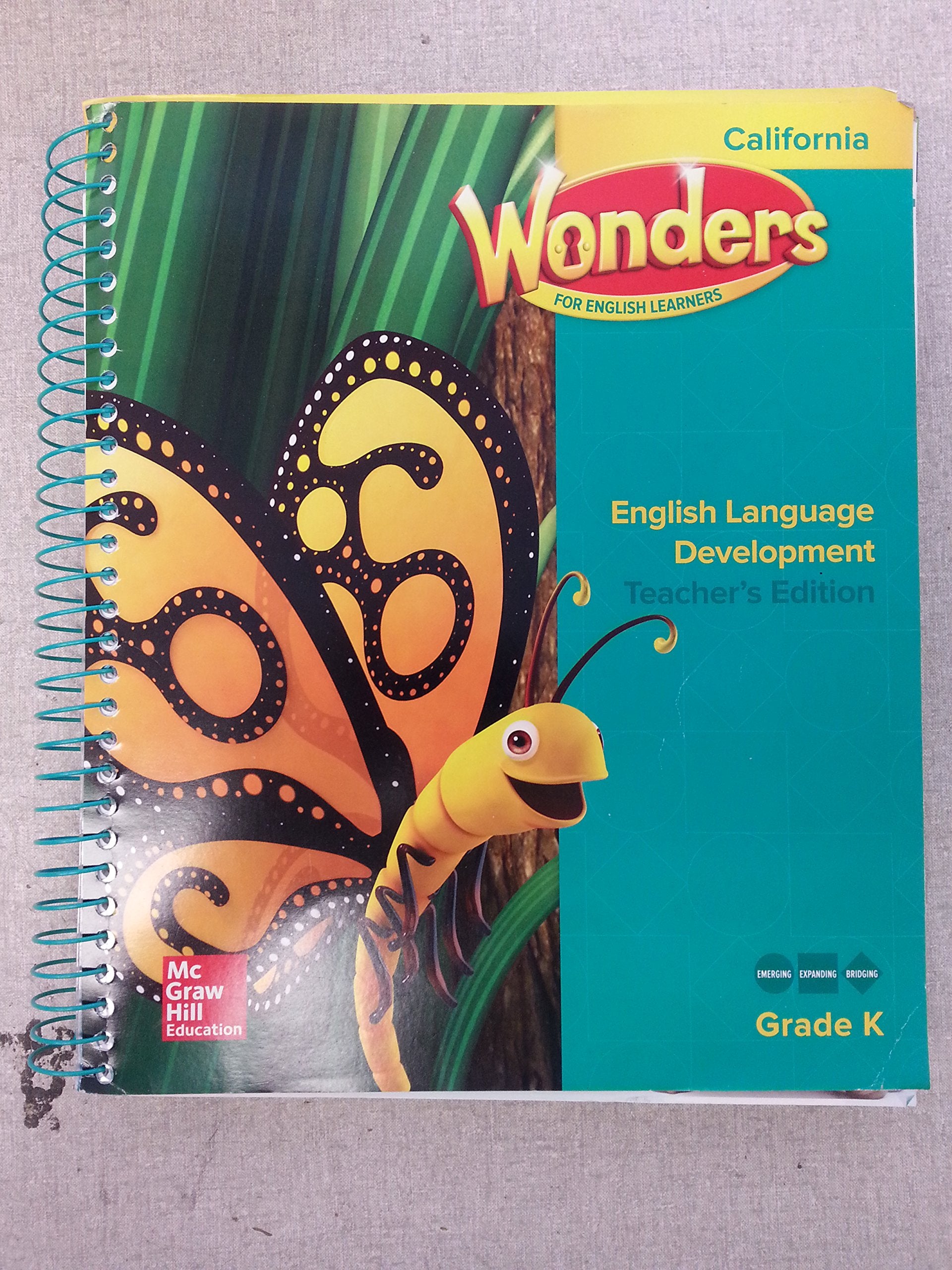 California Wonders for English Learners: English Language Development Grade K Teacher\'s Edition [Spiral-bound] Diane August; Jana Echevarria and Josefina V. Tinajero