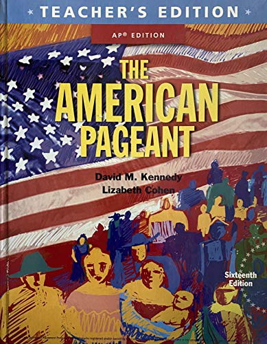 The American Pageant: A History of the American People Teacher\'s Edition AP Edition, 16th Edition, c. 2016, 9781305268456, 1305268458 [Hardcover] David M. Kennedy and Lizabeth Cohen