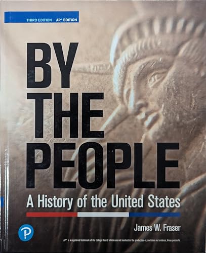 By The People, A History of the United States, Third Edition, AP Edition, c. 2024, 9780137892877, 013789287X [Hardcover] James W. Fraser