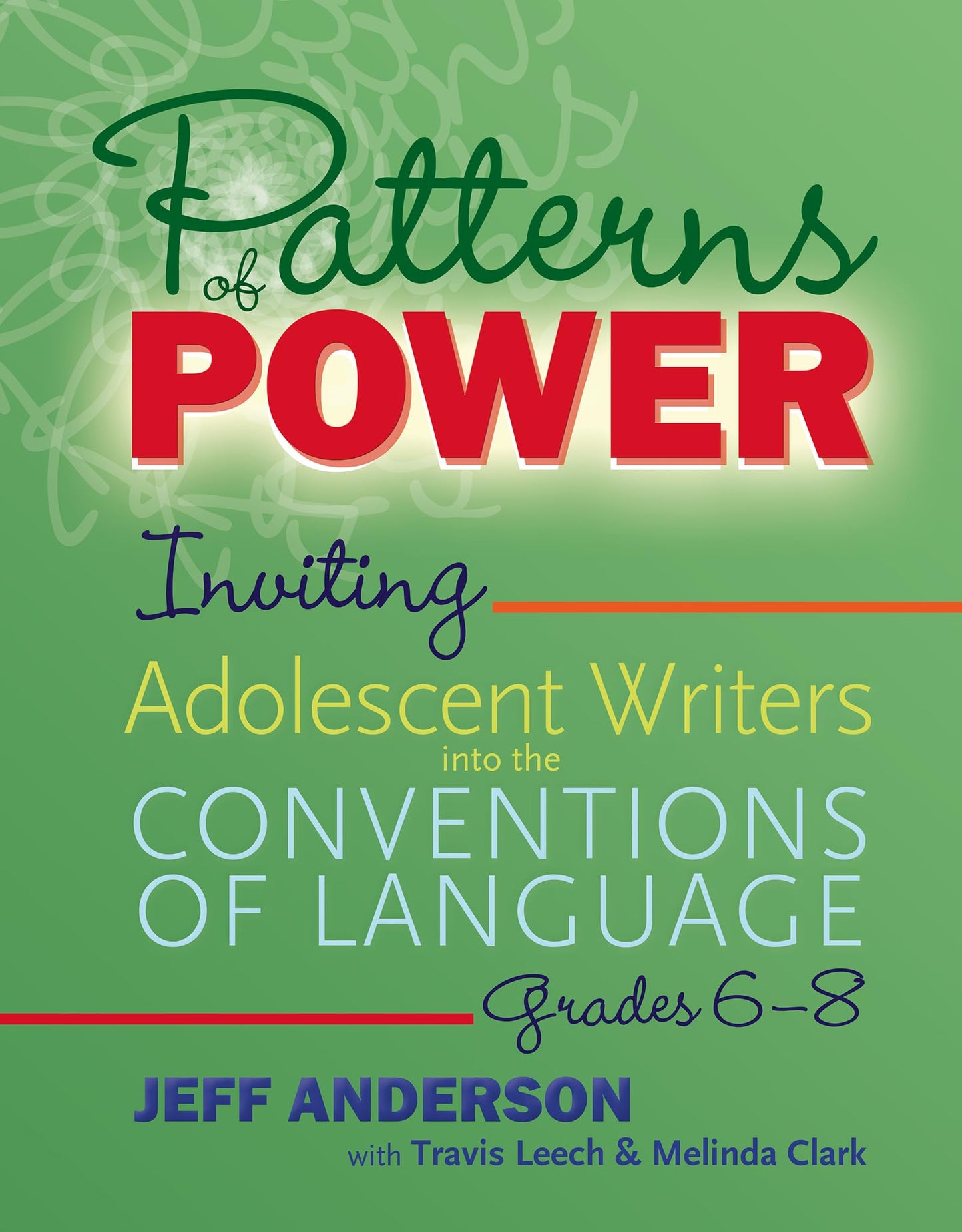 Patterns of Power, Grades 68: Inviting Adolescent Writers into the Conventions of Language (Pathways of Politics) [Paperback] Anderson, Jeff; Leech, Travis and Clark, Melinda