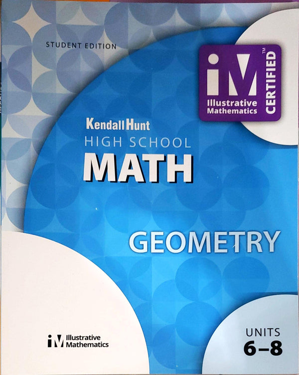 Illustrative Mathematics, High School Math, Geometry, Student Workbook, Book 3, Units 6-8, c.2019, 9781524991340, 1524991341
