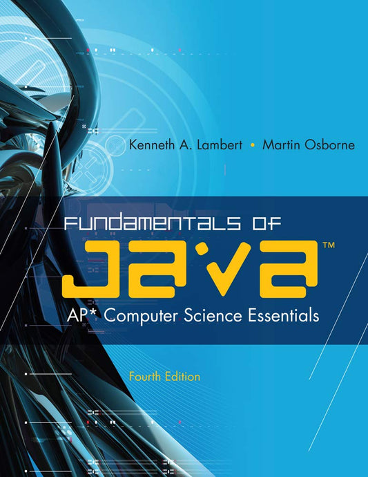 Fundamentals of Java™: AP* Computer Science Essentials