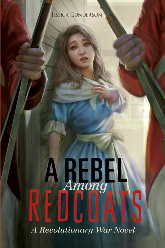 A Rebel Among Redcoats: A Revolutionary War Novel (Papers of George Washington: Revolutionary War)