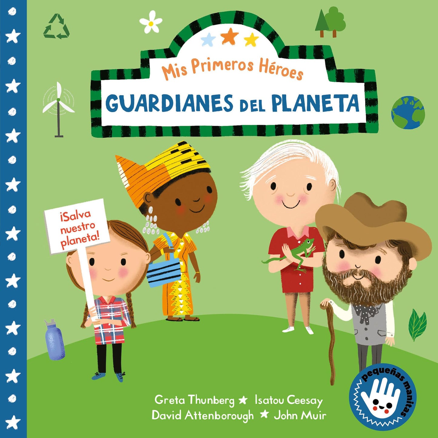 Mis primeros héroes: Guardianes del planeta / My First Heroes: Guardians of Our Planet: David Attenborough · Greta Thunberg · Isatou Ceesay · John Muir (Spanish Edition)