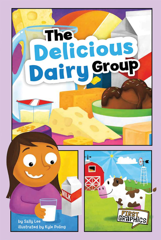 The Delicious Dairy Group (First Graphics: MyPlate and Healthy Eating)