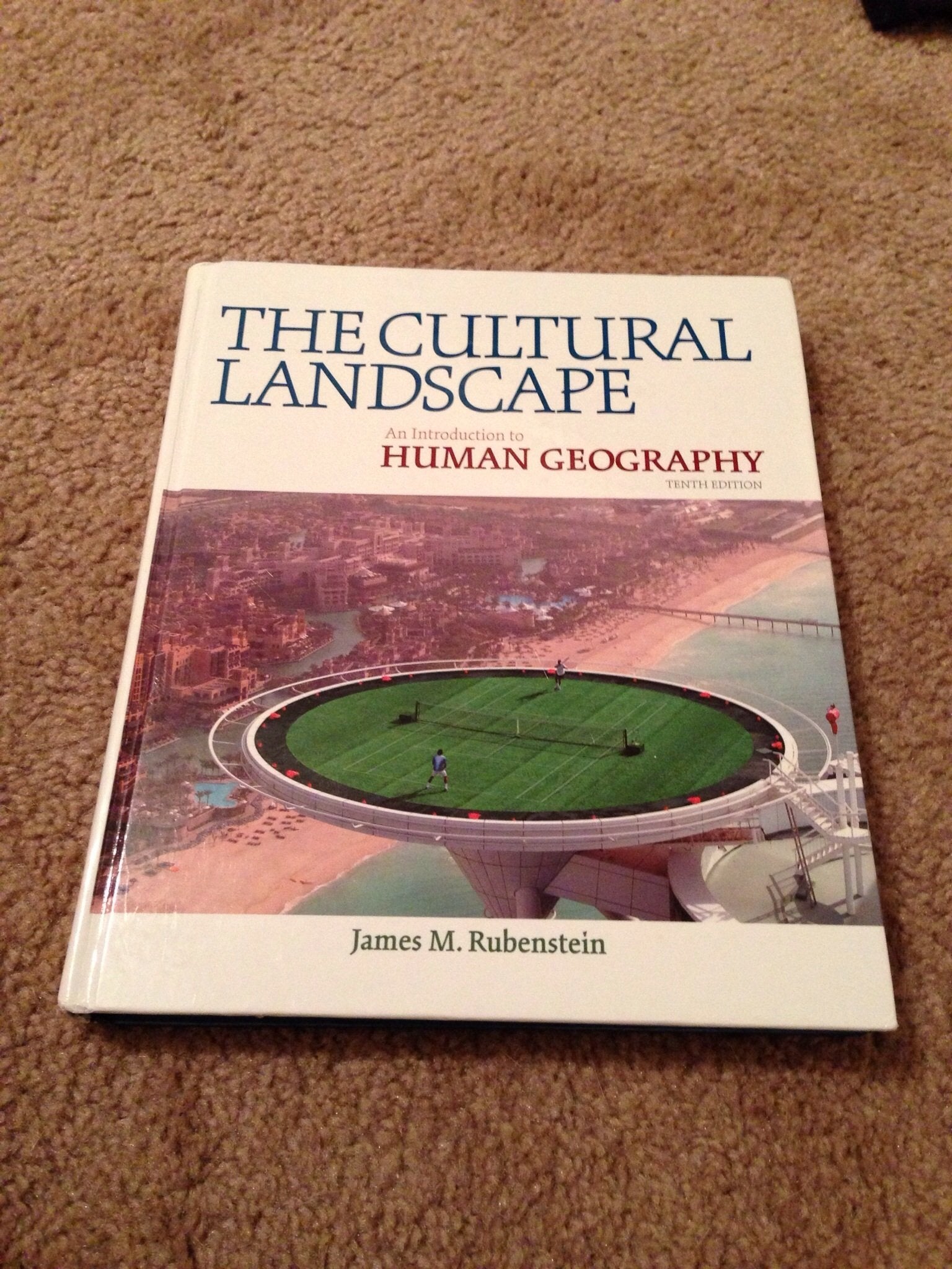 The Cultural Landscape: An Introduction to Human Geography (10th Edition) Rubenstein, James M.