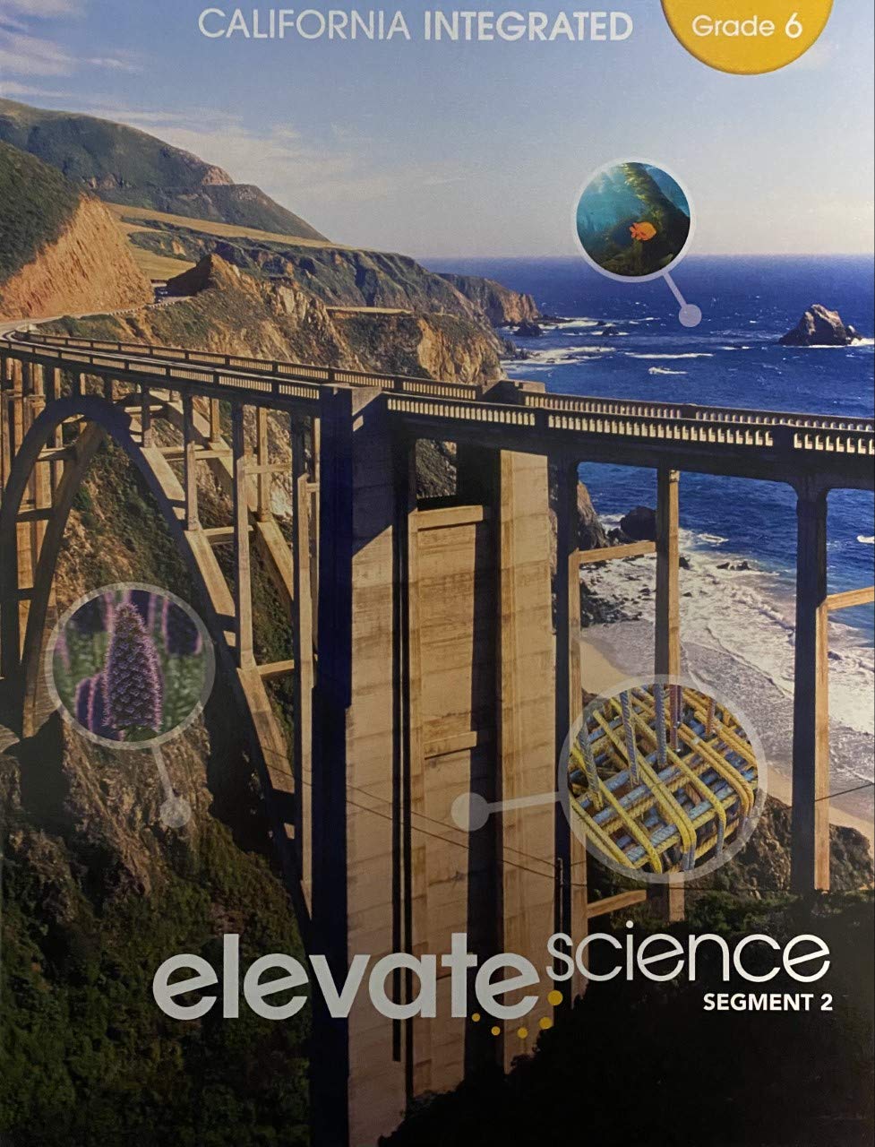 Elevate Science, Instructional Segment 2; Grade 6, California Integrated Edition, c. 2020, 9781418310356, 1418310352 [Paperback] Zipporah Miller