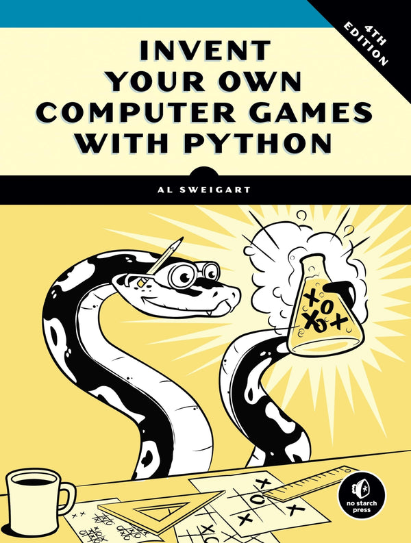 Invent Your Own Computer Games with Python, 4th Edition [Paperback] Sweigart, Al