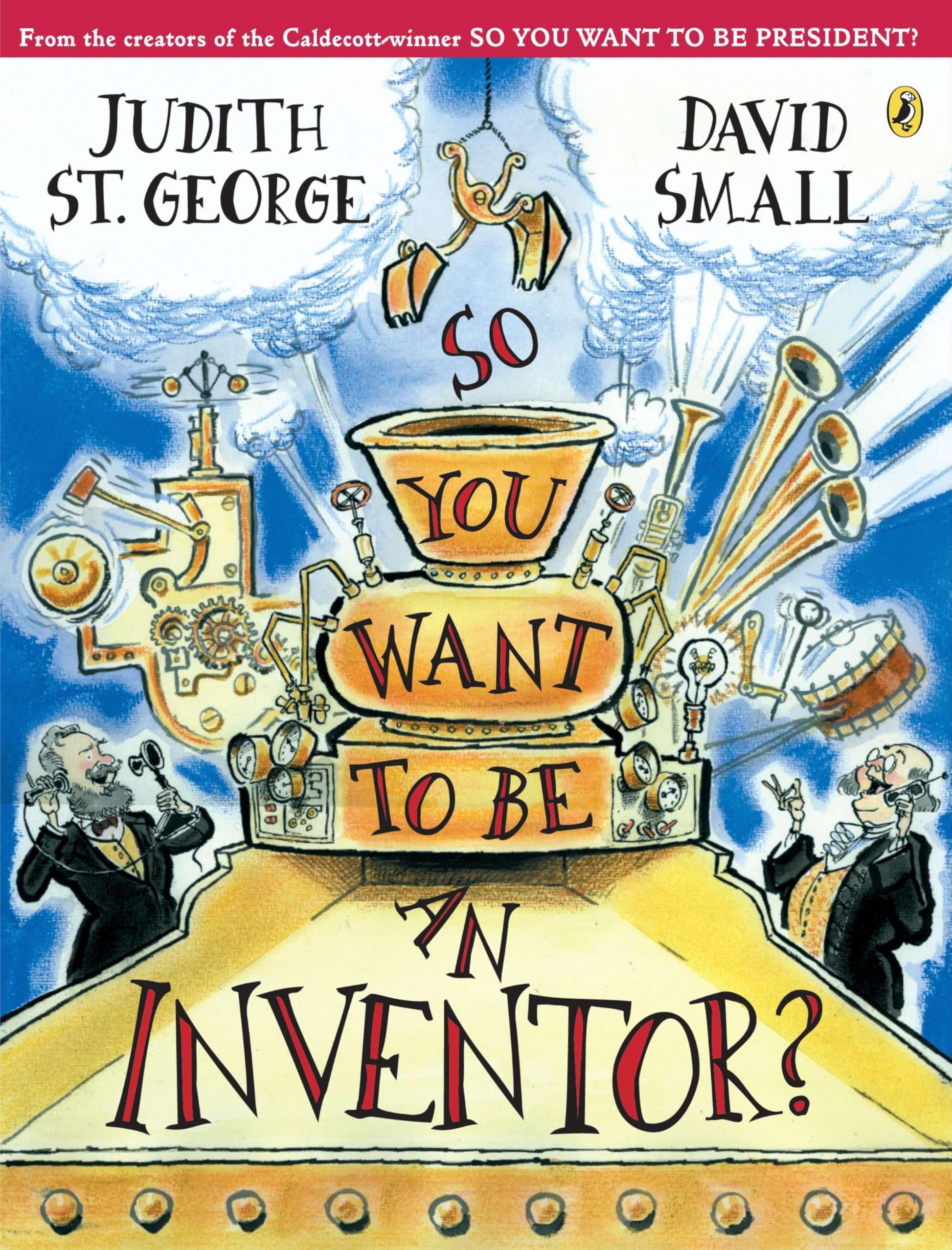 So You Want to Be an Inventor? [Paperback] St. George, Judith and Small, David