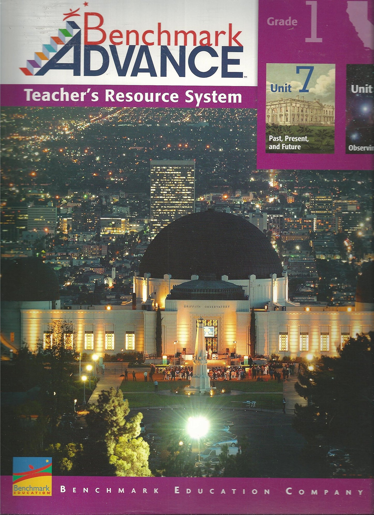 Benchmark Advance, Teacher Resource System, California Edition, Grade 1, Unit 7 (Past, Present, and Future) & Unit 8 (Observing the Sky) [Spiral-bound] Silvia Dorta-Duque de Reyes, etc.