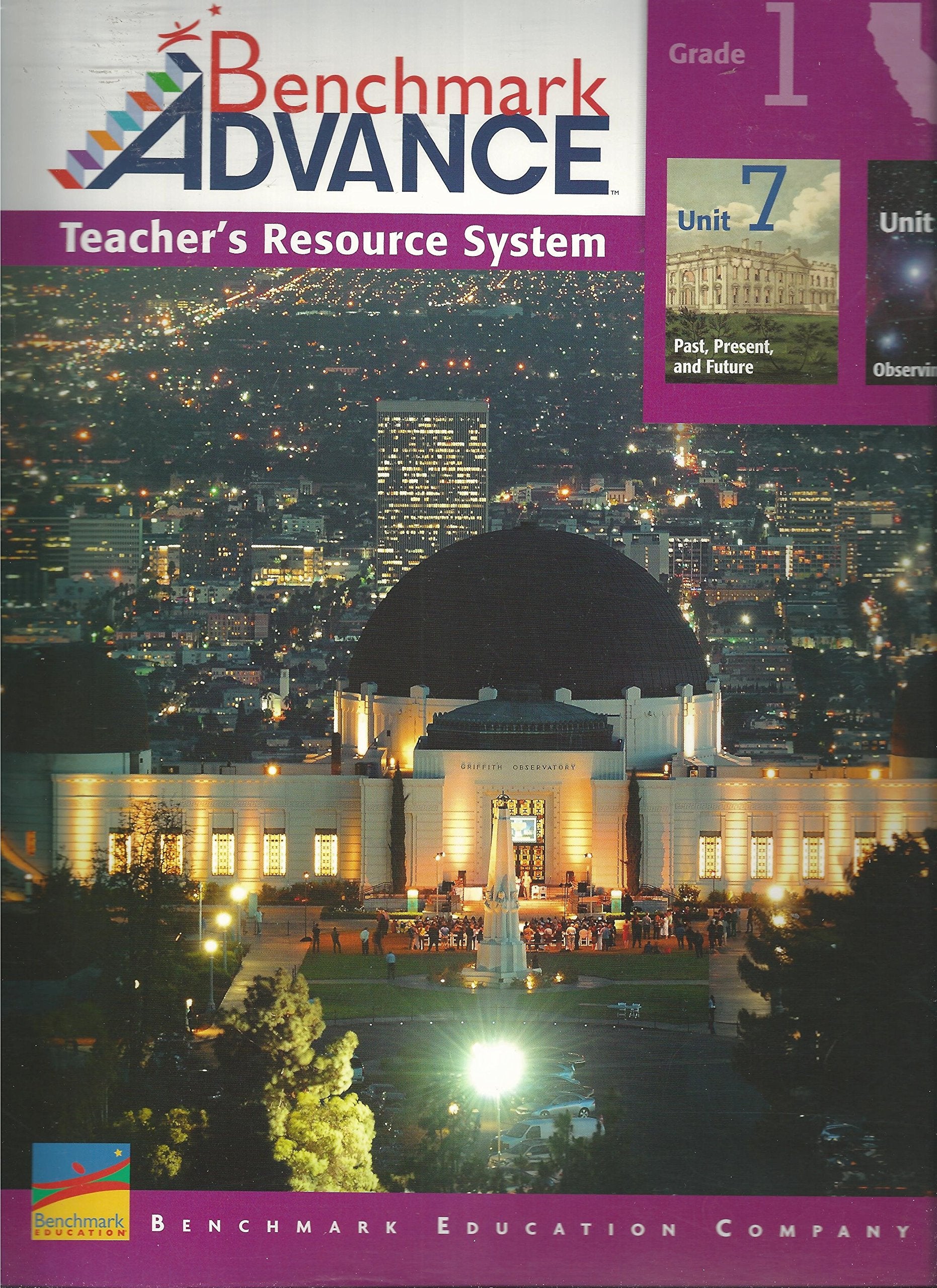 Benchmark Advance, Teacher Resource System, California Edition, Grade 1, Unit 7 (Past, Present, and Future) & Unit 8 (Observing the Sky) [Spiral-bound] Silvia Dorta-Duque de Reyes, etc.