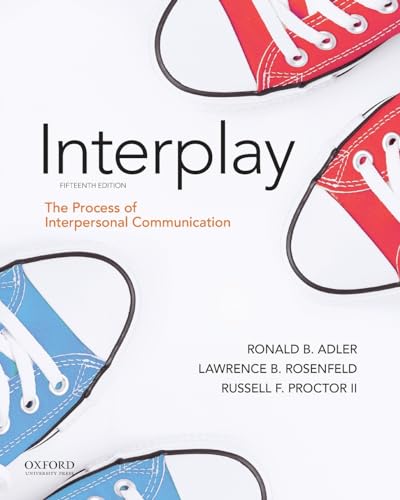 Adler: Interplay: The Process of Interpersonal Communication Adler, Ronald B.; Rosenfeld, Lawrence B. and Proctor II, Russell F.