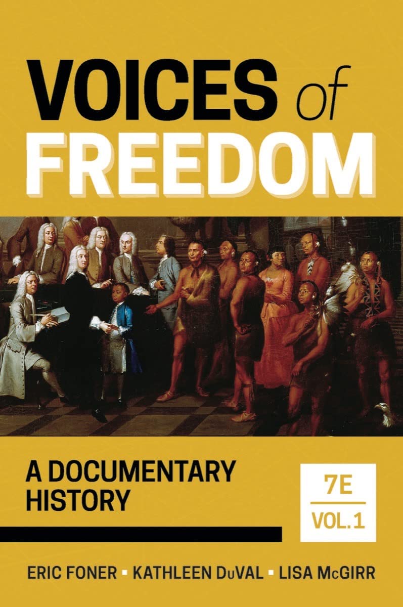 Voices of Freedom: A Documentary History (Volume 1) [Paperback] Foner, Eric; DuVal, Kathleen and McGirr, Lisa